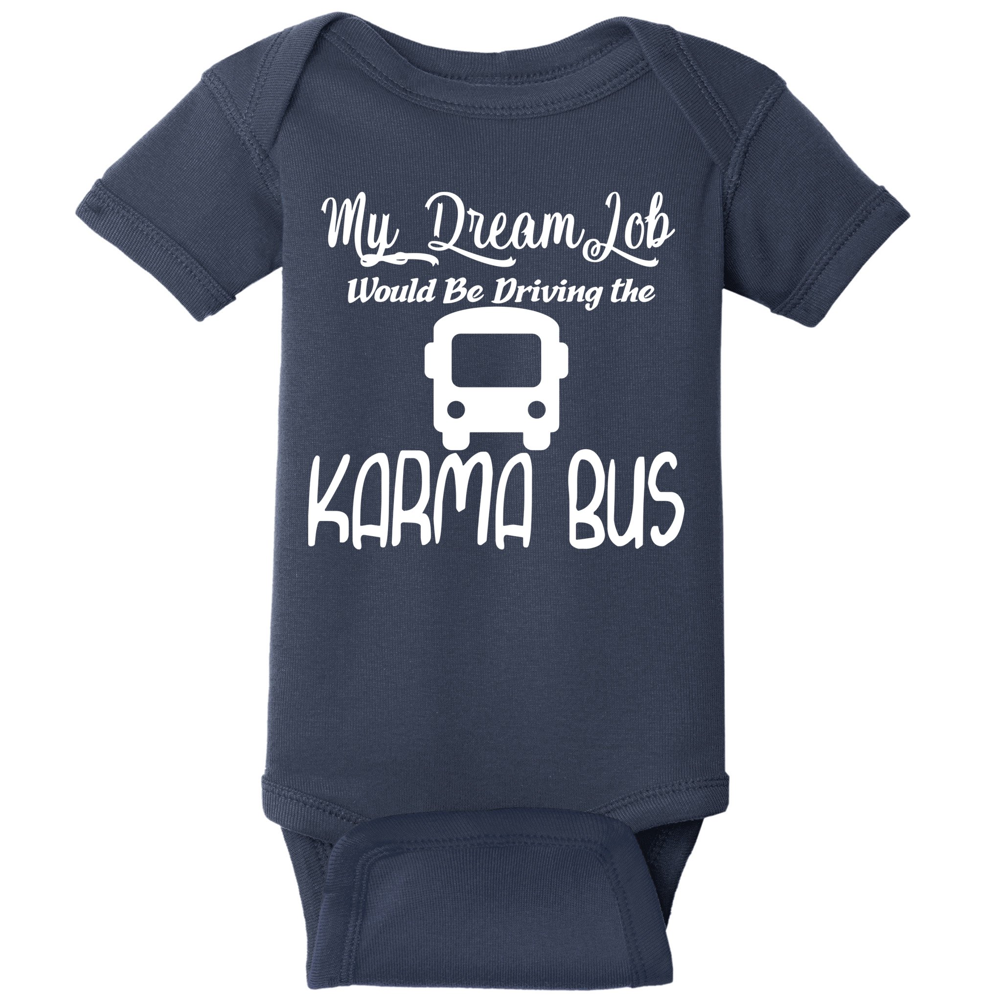 My Dream Job Would Be Driving The Karma Bus Baby Bodysuit