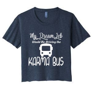 My Dream Job Would Be Driving The Karma Bus Women's Crop Top Tee