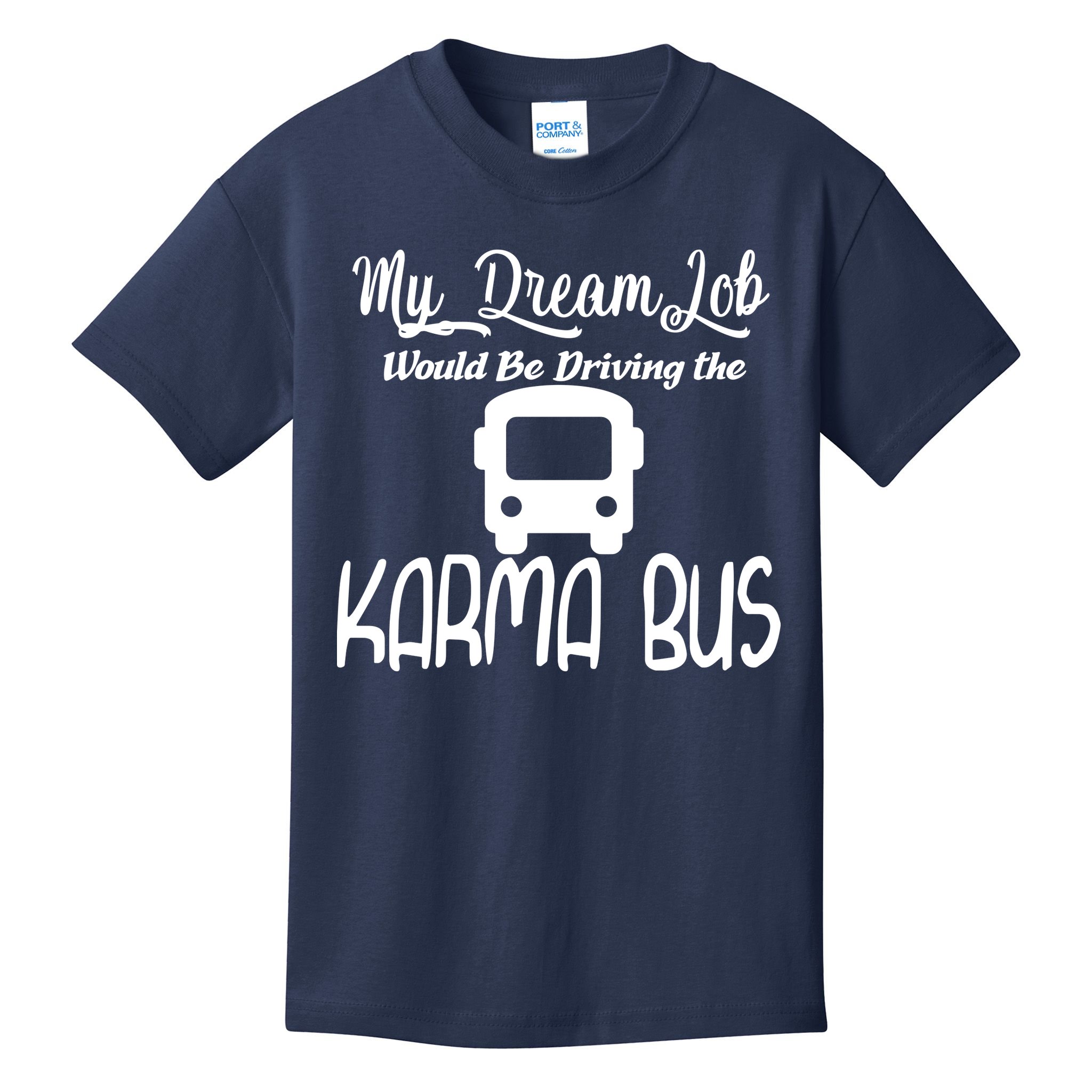 My Dream Job Would Be Driving The Karma Bus Kids T-Shirt
