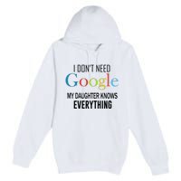 My Daughter Knows Everything Premium Pullover Hoodie