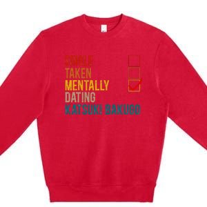 Mentally Dating Katsuki Bakugo Not Single Not Taken Premium Crewneck Sweatshirt