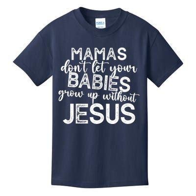 Mamas Dont Let Your Babies Grow Up Without Jesus Funny Kids T-Shirt