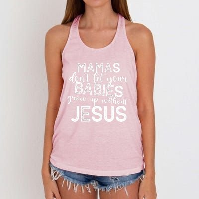 Mamas Dont Let Your Babies Grow Up Without Jesus Funny Women's Knotted Racerback Tank