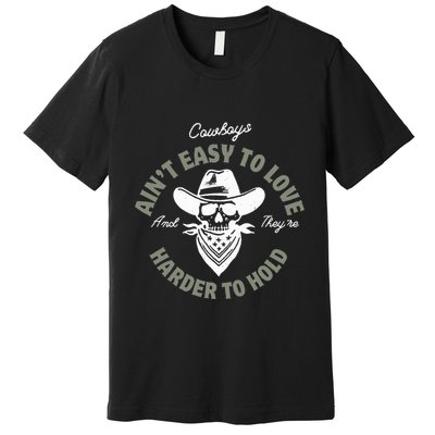 Mamas DonT Let Your Babies Grow Up To Be Cowboys Country Premium T-Shirt