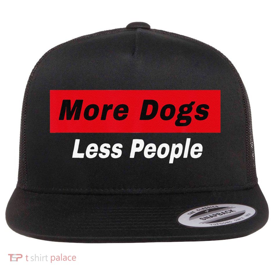More Dogs Less People Funny Dog Lover Humain Hater Humor Flatbill Hat