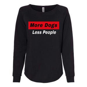 More Dogs Less People Funny Dog Lover Humain Hater Humor Womens California Wash Sweatshirt