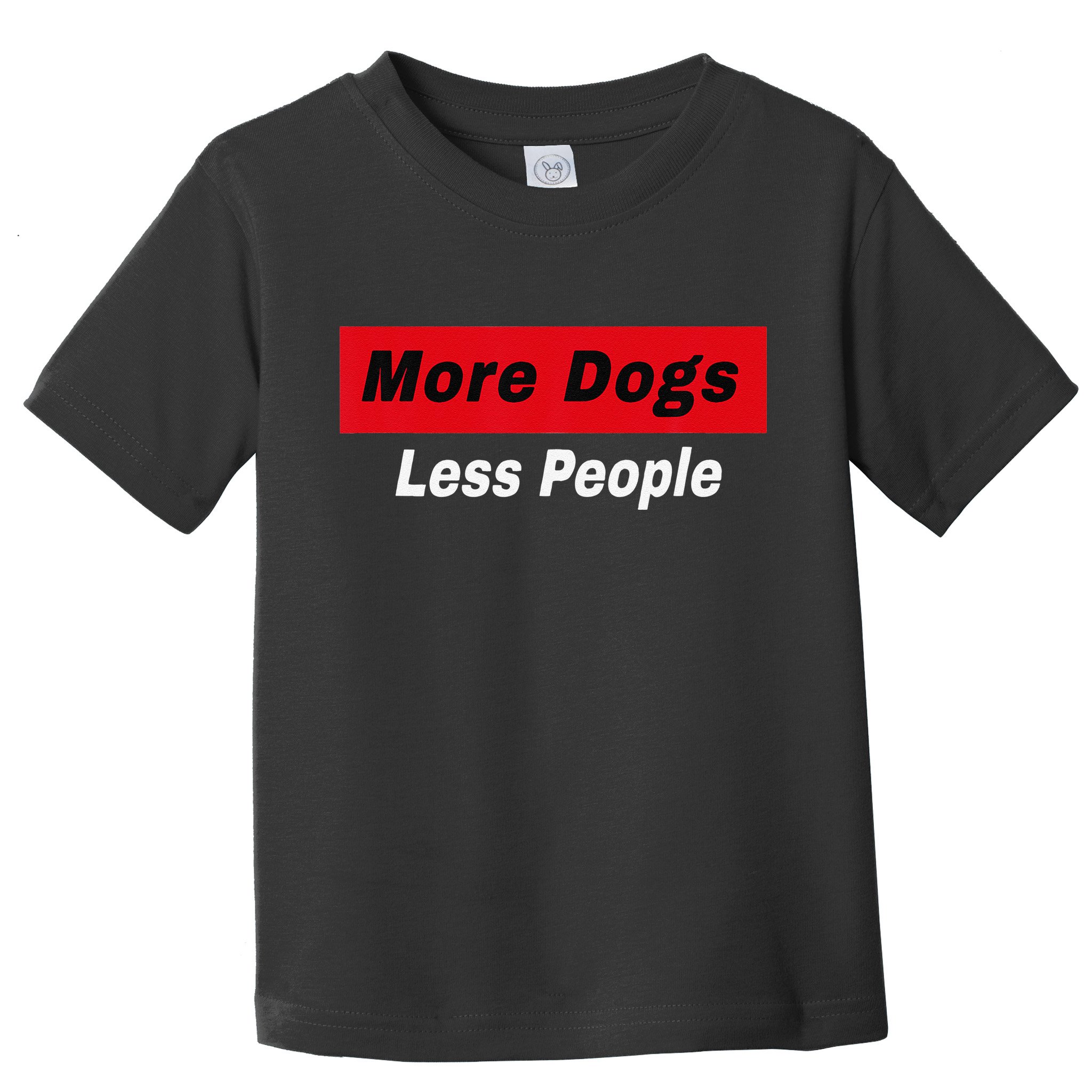 More Dogs Less People Funny Dog Lover Humain Hater Humor Toddler T-Shirt