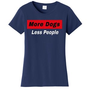 More Dogs Less People Funny Dog Lover Humain Hater Humor Women's T-Shirt