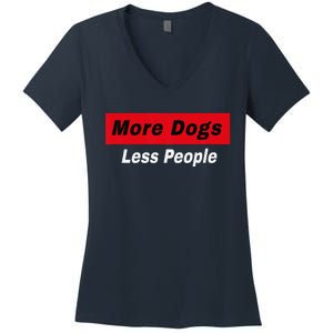 More Dogs Less People Funny Dog Lover Humain Hater Humor Women's V-Neck T-Shirt