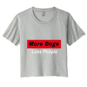 More Dogs Less People Funny Dog Lover Humain Hater Humor Women's Crop Top Tee