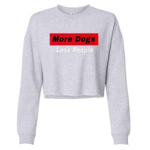 More Dogs Less People Funny Dog Lover Humain Hater Humor Cropped Pullover Crew