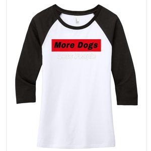 More Dogs Less People Funny Dog Lover Humain Hater Humor Women's Tri-Blend 3/4-Sleeve Raglan Shirt