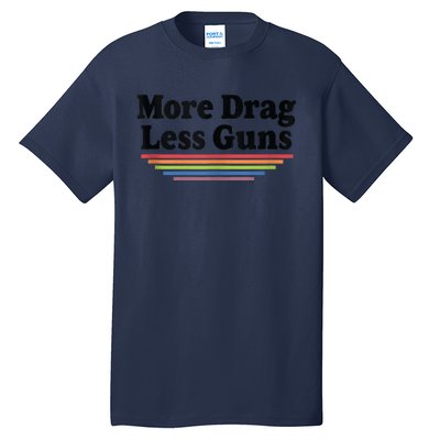 More Drag Less Guns LGBTQ Retro Drag Queen Support Tall T-Shirt