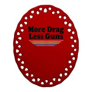 More Drag Less Guns LGBTQ Retro Drag Queen Support Ceramic Oval Ornament