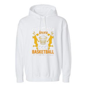 My Daughter Loves Basketball For Basketball Team Sport Bball Garment-Dyed Fleece Hoodie