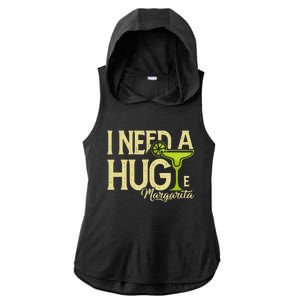 Margarita Drinking Lovers I Need A Huge Margarita Ladies PosiCharge Tri-Blend Wicking Draft Hoodie Tank