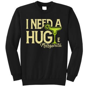 Margarita Drinking Lovers I Need A Huge Margarita Sweatshirt