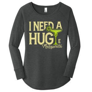 Margarita Drinking Lovers I Need A Huge Margarita Women's Perfect Tri Tunic Long Sleeve Shirt