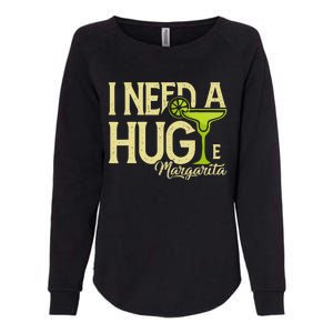 Margarita Drinking Lovers I Need A Huge Margarita Womens California Wash Sweatshirt