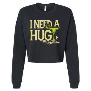 Margarita Drinking Lovers I Need A Huge Margarita Cropped Pullover Crew