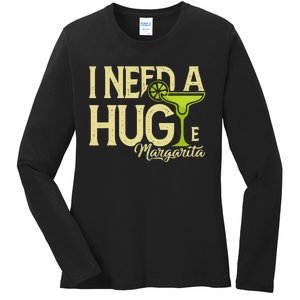 Margarita Drinking Lovers I Need A Huge Margarita Ladies Long Sleeve Shirt