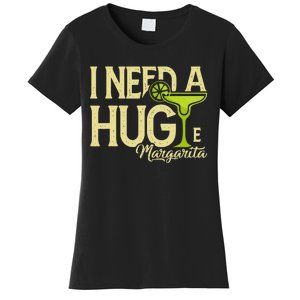 Margarita Drinking Lovers I Need A Huge Margarita Women's T-Shirt