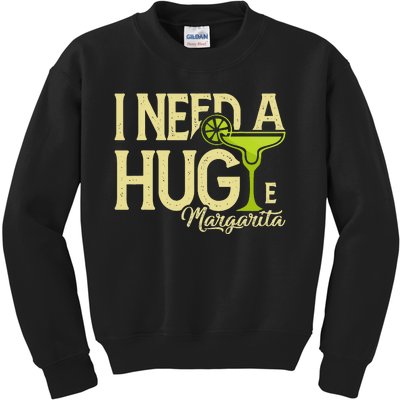 Margarita Drinking Lovers I Need A Huge Margarita Kids Sweatshirt