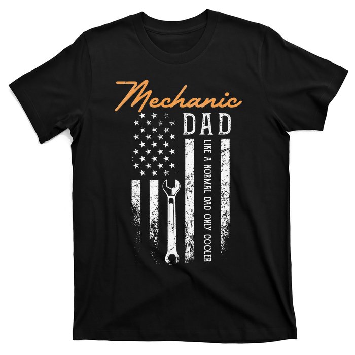 Mechanic Dad Like A Normal Dad Only Cooler USA Flag T-Shirt