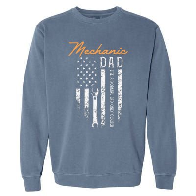 Mechanic Dad Like A Normal Dad Only Cooler USA Flag Garment-Dyed Sweatshirt