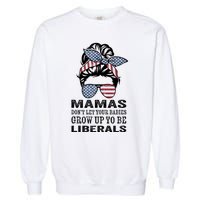 Mamas Don't Let Babies Grow Up To Be Liberals, USA Messy Bun Garment-Dyed Sweatshirt