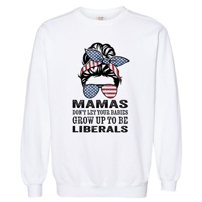 Mamas Don't Let Babies Grow Up To Be Liberals, USA Messy Bun Garment-Dyed Sweatshirt