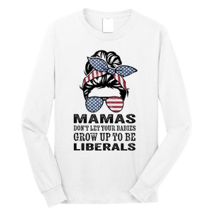 Mamas Don't Let Babies Grow Up To Be Liberals, USA Messy Bun Long Sleeve Shirt