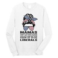 Mamas Don't Let Babies Grow Up To Be Liberals, USA Messy Bun Long Sleeve Shirt