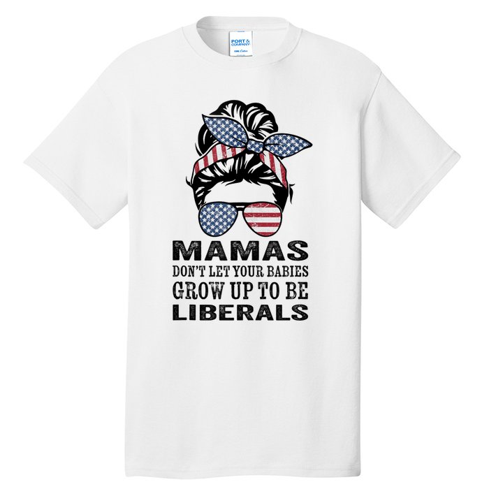 Mamas Don't Let Babies Grow Up To Be Liberals, USA Messy Bun Tall T-Shirt