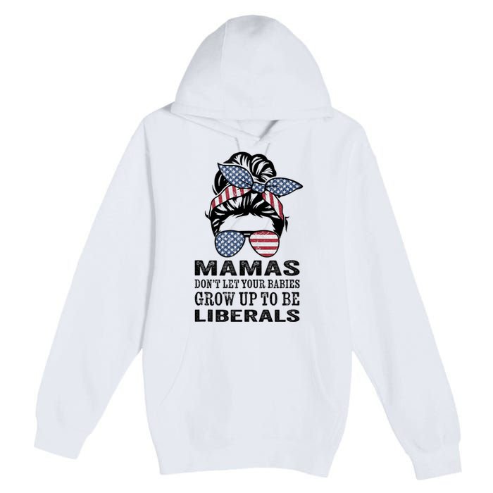 Mamas Don't Let Babies Grow Up To Be Liberals, USA Messy Bun Premium Pullover Hoodie