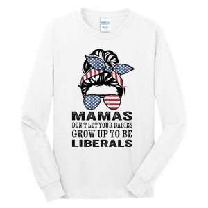 Mamas Don't Let Babies Grow Up To Be Liberals, USA Messy Bun Tall Long Sleeve T-Shirt