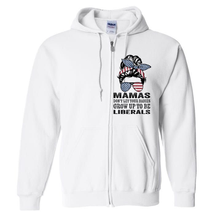 Mamas Don't Let Babies Grow Up To Be Liberals, USA Messy Bun Full Zip Hoodie