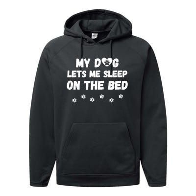 My Dog Lets Me Sleep On The Bed Funny Cute Dog Lover Premium Performance Fleece Hoodie