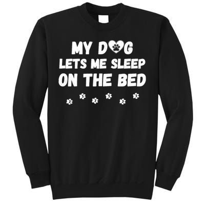 My Dog Lets Me Sleep On The Bed Funny Cute Dog Lover Premium Sweatshirt