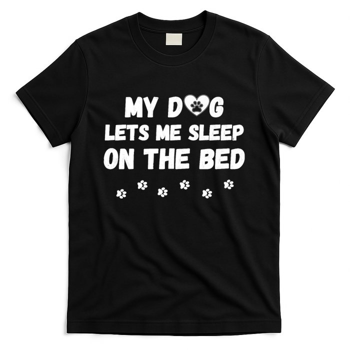 My Dog Lets Me Sleep On The Bed Funny Cute Dog Lover Premium T-Shirt