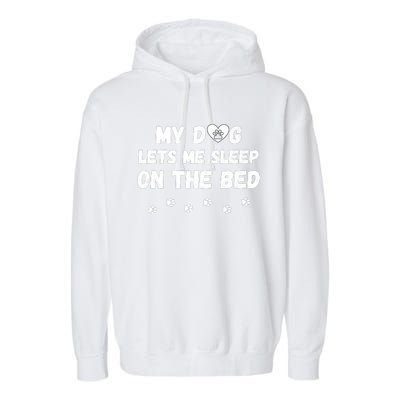 My Dog Lets Me Sleep On The Bed Funny Cute Dog Lover Premium Garment-Dyed Fleece Hoodie