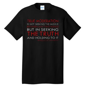 Marquis de Lafayette quote, moderation is holding to truth  Tall T-Shirt