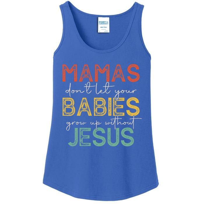 Mamas Dont Let Your Babies Grow Up Without Jesus Vintage Ladies Essential Tank