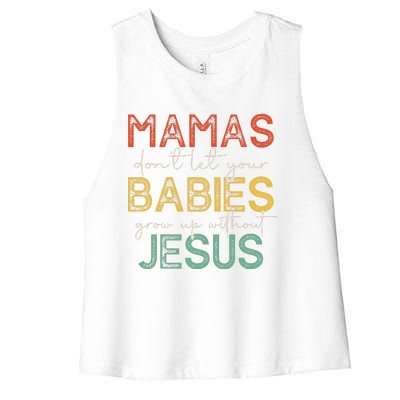 Mamas Dont Let Your Babies Grow Up Without Jesus Vintage Women's Racerback Cropped Tank