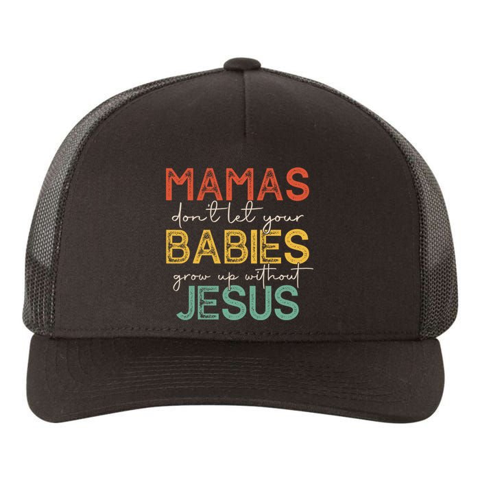 Mamas Dont Let Your Babies Grow Up Without Jesus Vintage Yupoong Adult 5-Panel Trucker Hat