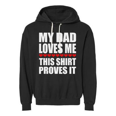 My Dad Loves Me This Proves It Funny Parent Saying Garment-Dyed Fleece Hoodie