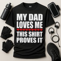 My Dad Loves Me This Proves It Funny Parent Saying Cooling Performance Crew T-Shirt