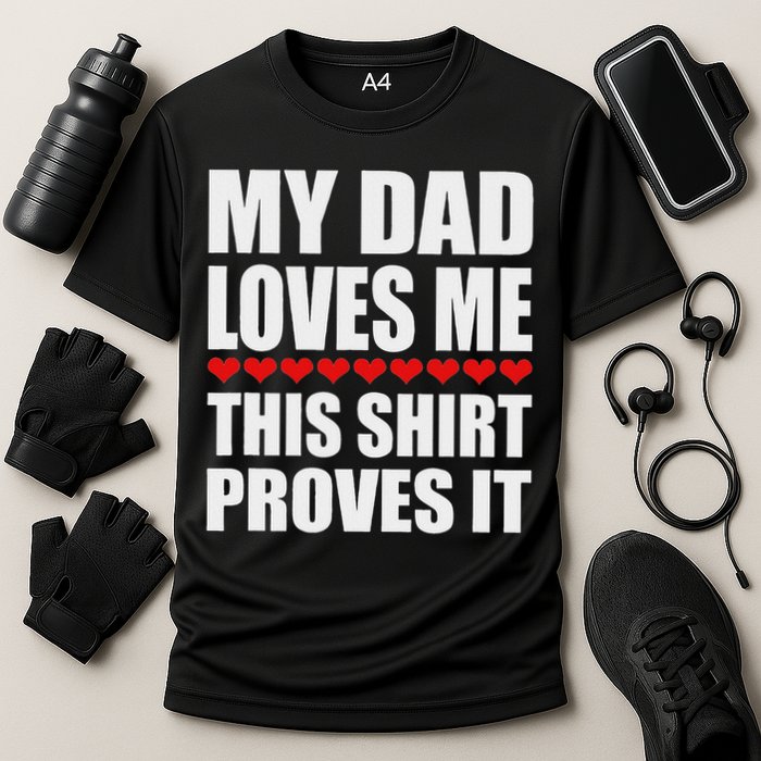 My Dad Loves Me This Proves It Funny Parent Saying Cooling Performance Crew T-Shirt