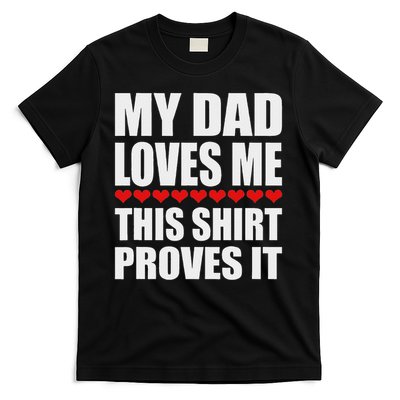 My Dad Loves Me This Proves It Funny Parent Saying T-Shirt
