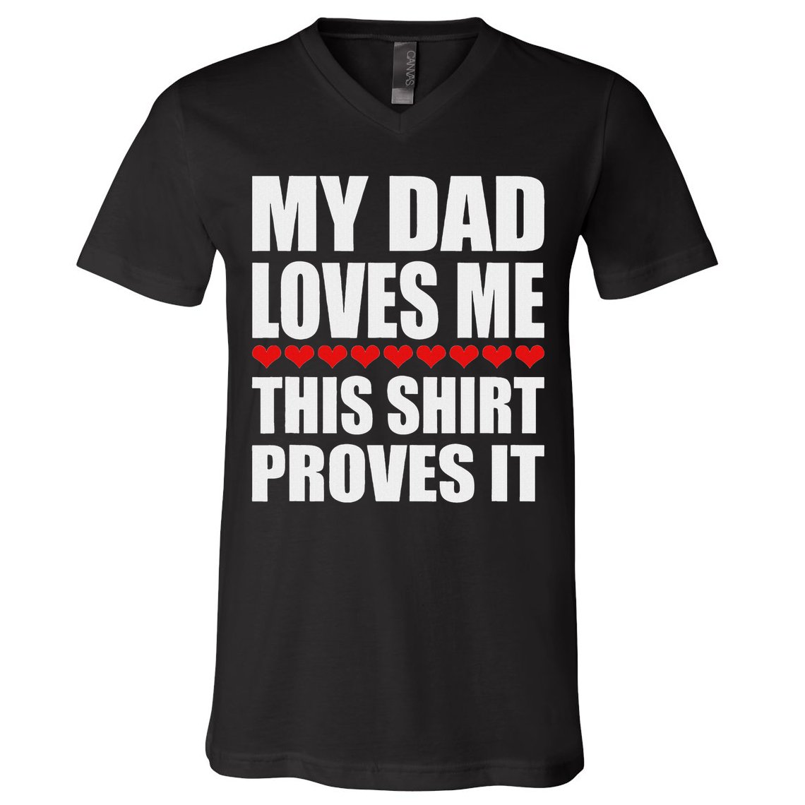 My Dad Loves Me This Proves It Funny Parent Saying V-Neck T-Shirt